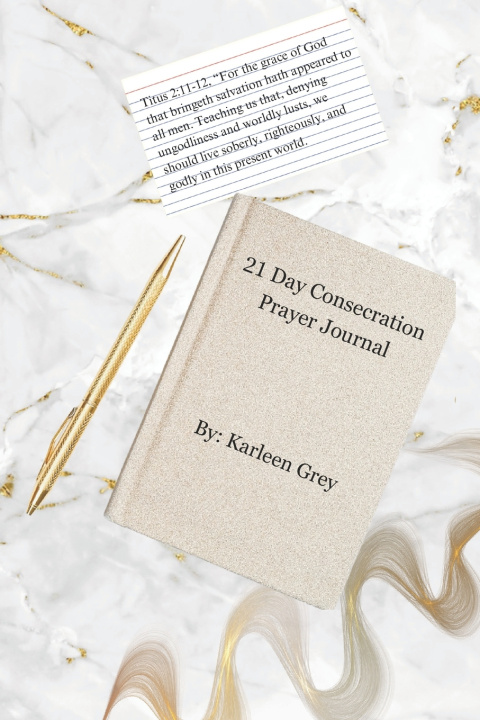 Knjiga 21 Day Consecration Prayer Journal Karleen Grey