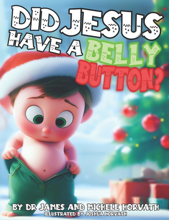 Knjiga Did Jesus Have A Belly Button? James & Michele Horvath