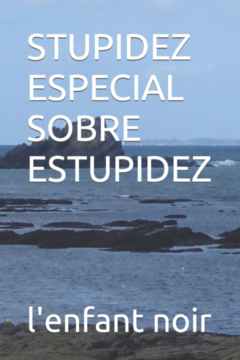 Libro STUPIDEZ ESPECIAL SOBRE ESTUPIDEZ l'enfant noir