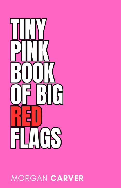 Knjiga The Tiny Pink Book of Big Red Flags Morgan Carver