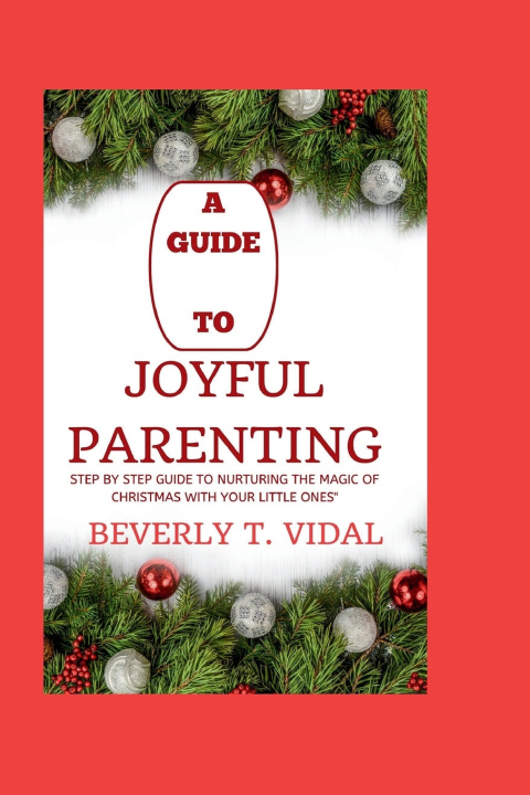 Book A guide to Joyful Parenting Beverly T. Vidal