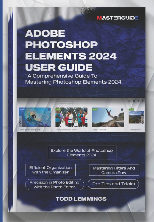 Book ADOBE PHOTOSHOP ELEMENTS 2024 USER GUIDE Todd Lemmings