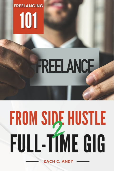 Kniha From Side Hustle to Full-Time Gig ZACH C. ANDY