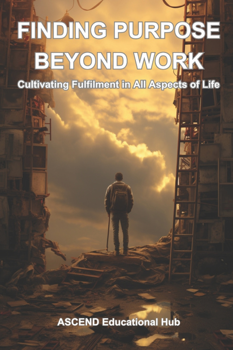 Book FINDING PURPOSE BEYOND WORK ASCEND Educational Hub