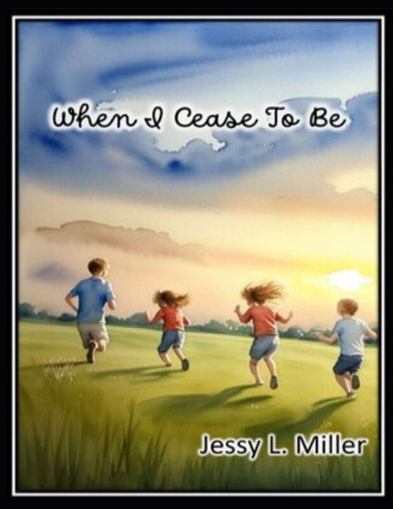 Kniha When I Cease To Be Jessy L. Miller