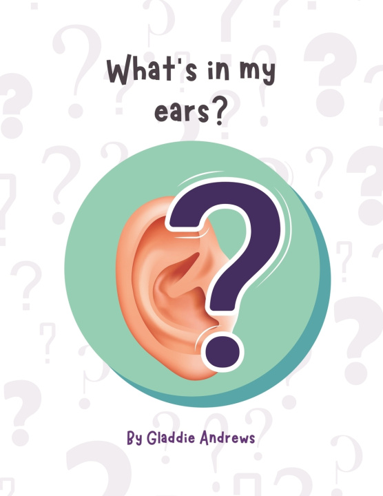 Knjiga What's In My Ears? Gladdie Andrews