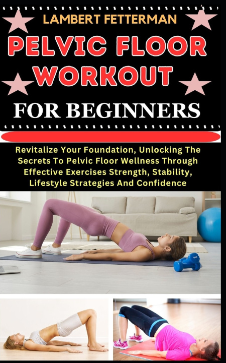 Kniha PELVIC FLOOR WORKOUT FOR BEGINNERS LAMBERT FETTERMAN