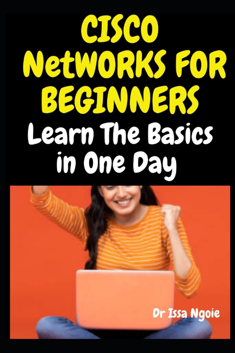 Knjiga CISCO NETWORKS FOR BEGINNERS Dr Issa Ngoie