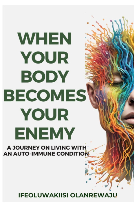 Knjiga WHEN YOUR BODY BECOMES YOUR ENEMY IFEOLUWAKIISI OLANREWAJU