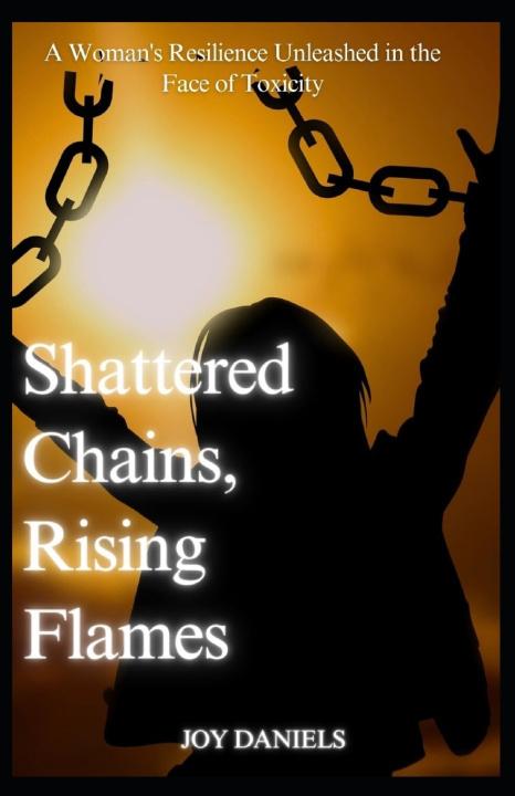 Book Shattered Chains, Rising Flames Joy Daniels