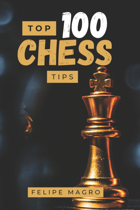 Knjiga TOP 100 CHESS TIPS FELIPE SILVA MAGRO