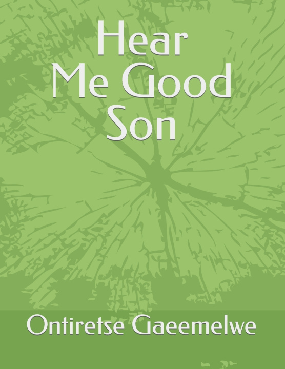 Book Hear Me Good Son Ontiretse Gaeemelwe