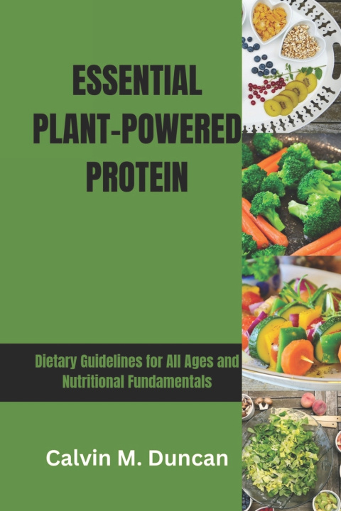 Книга Essential Plant-Powered Protein Calvin M. Duncan
