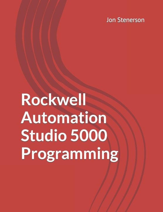 Kniha Rockwell Automation Studio 5000 Programming Jon Stenerson