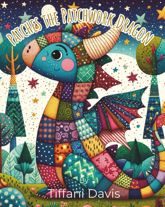 Kniha Patches the Patchwork Dragon Tiffani Davis