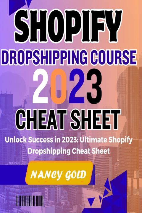 Book SHOPIFY DROPSHIPPING COURSE 2023 CHEAT SHEET Nancy Gold