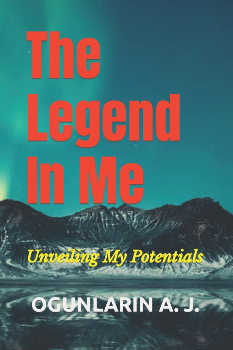 Book The Legend In Me Adebode James OGUNLARIN