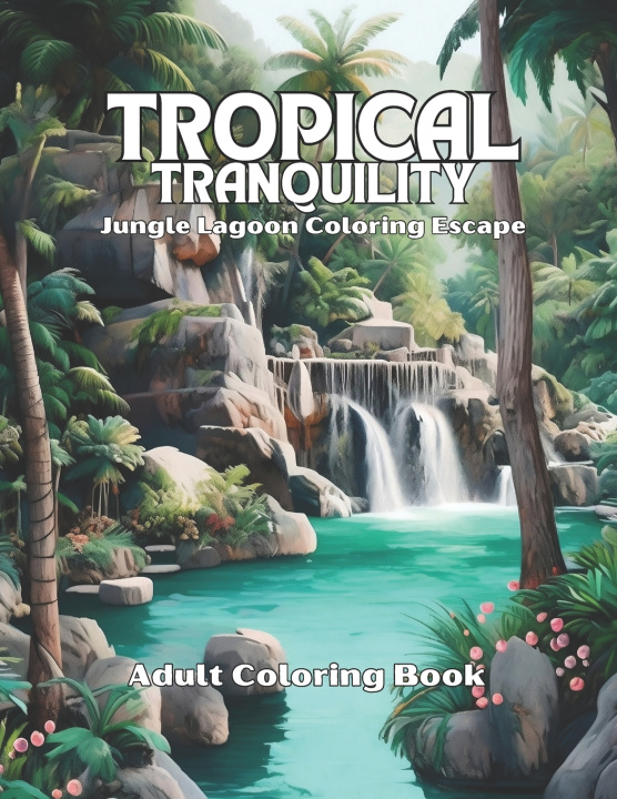 Kniha Tropical Tranquility Iron Creek Publishing