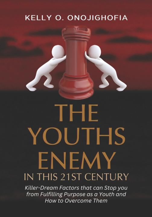 Knjiga The Youths Enemy In This 21st Century Kelly O. Onojighofia