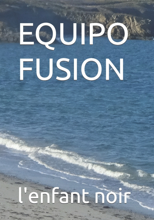 Kniha EQUIPO FUSION l'enfant noir