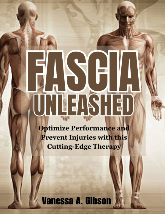 Kniha Fascia Unleashed Vanessa A. Gibson