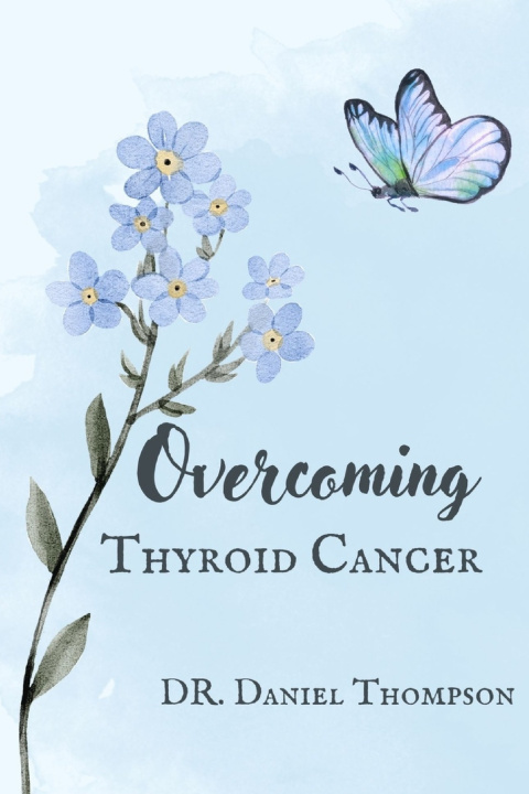 Book Overcoming Thyroid Cancer Daniel Thompson