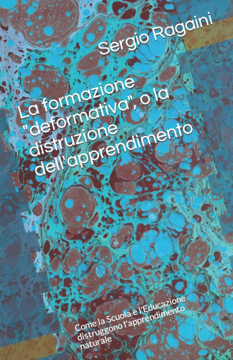 Buch La formazione "deformativa", o la distruzione dell'apprendimento Sergio Ragaini