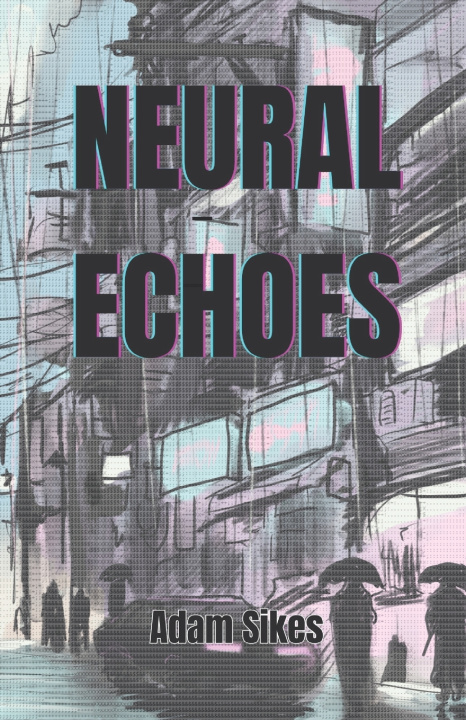 Kniha Neural Echoes Adam S Sikes