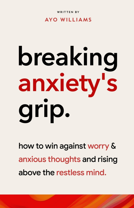 Book Breaking Anxiety's Grip Ayo Williams