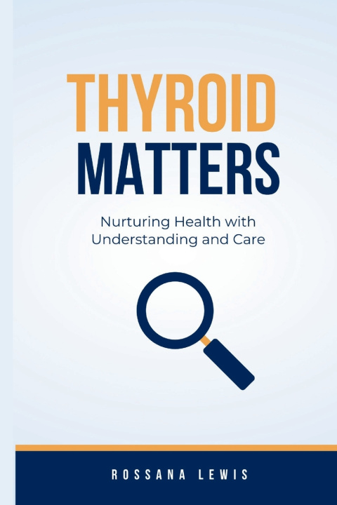 Kniha Thyroid Matters Rossana Lewis