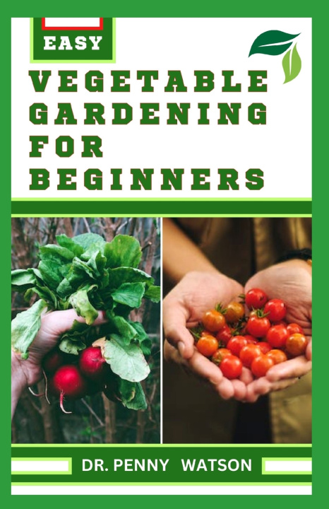Kniha VEGETABLE GARDENING FOR BEGINNERS Penny Watson
