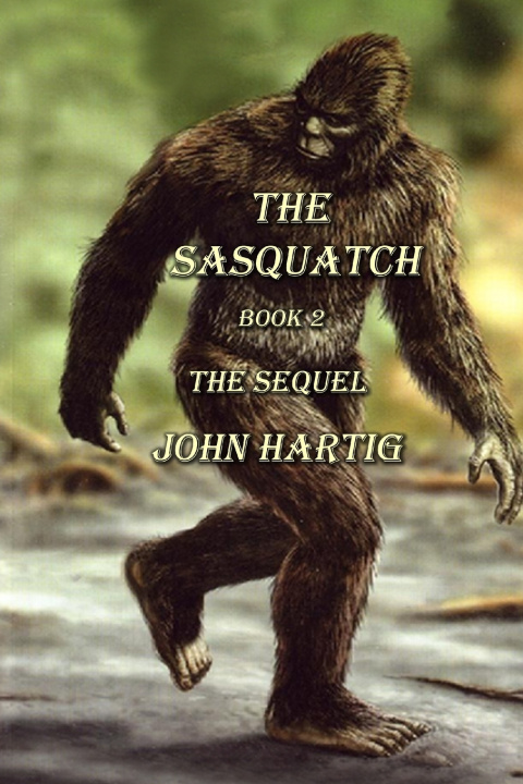 Book The Sasquatch JOHN HARTIG