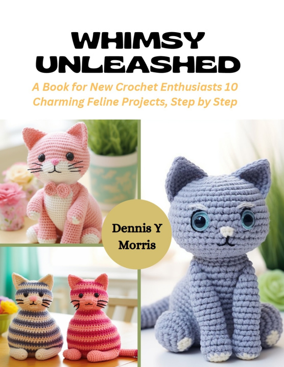 Knjiga Whimsy Unleashed Dennis Y Morris