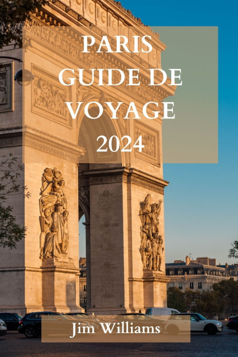 Libro PARIS GUIDE DE VOYAGE 2024 Jim Williams