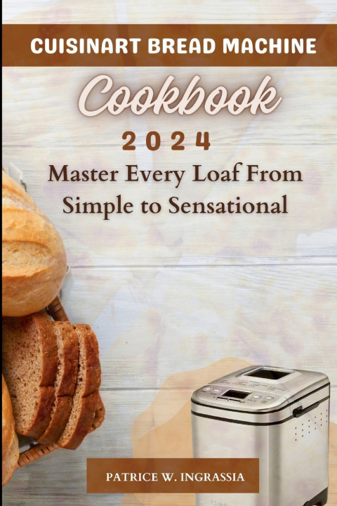 Kniha Cuisinart Bread Machine Cookbook Patrice W. Ingrassia