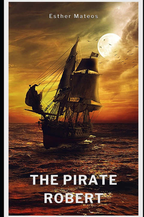 Kniha THE PIRATE ROBERT ESTHER MATEOS