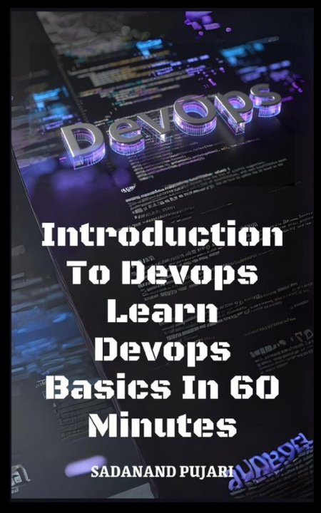 Knjiga Introduction To Devops Learn Devops Basics In 60 Minutes SADANAND PUJARI