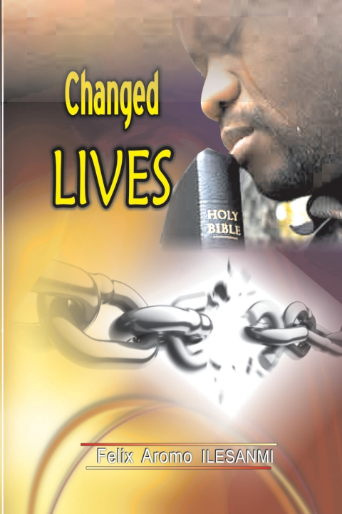 Book CHANGED LIVES Felix Aromo ILESANMI