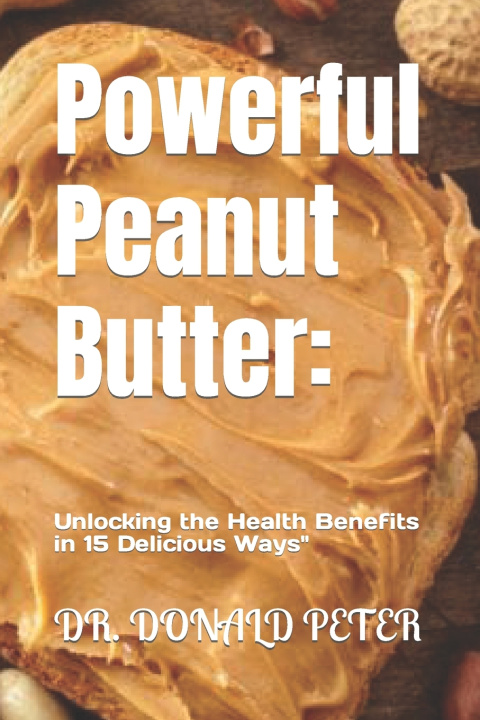 Kniha Powerful Peanut Butter DR. DONALD PETER