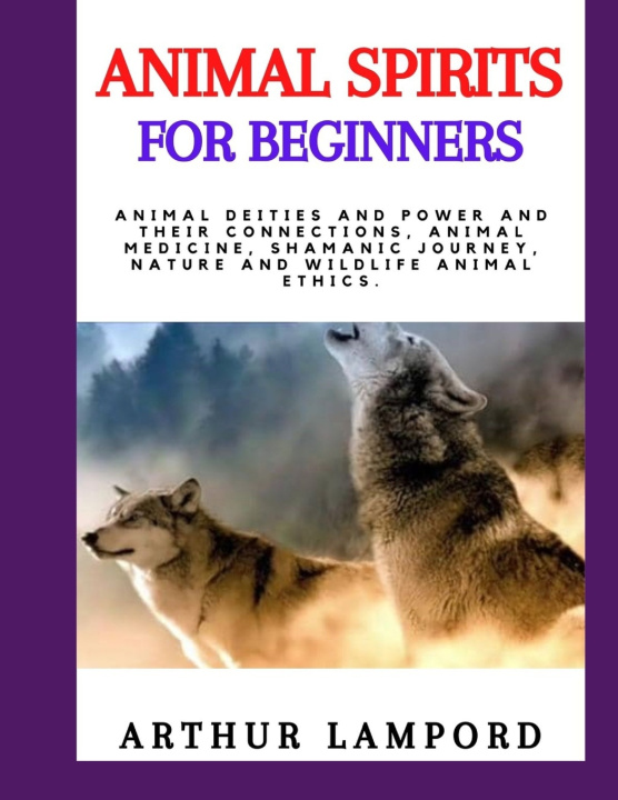 Knjiga ANIMAL SPIRITS FOR BEGINNERS ARTHUR LAMPORD