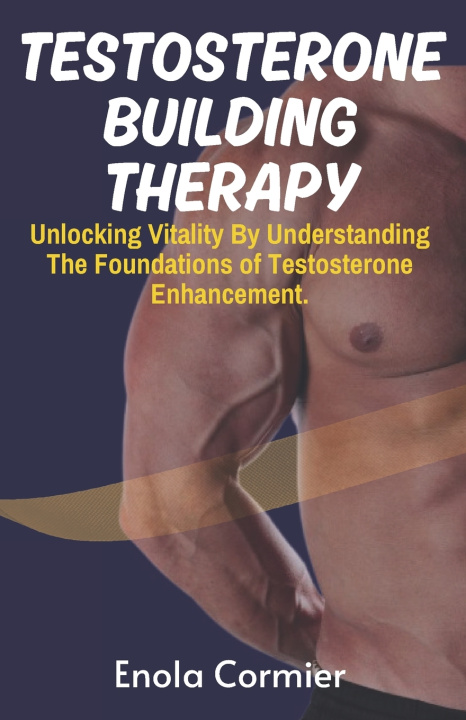 Kniha Testosterone-Building Therapy Enola Cormier