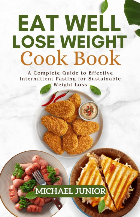 Knjiga EAT WELL LOSE WEIGHT COOK BOOK MICHAEL JUNIOR