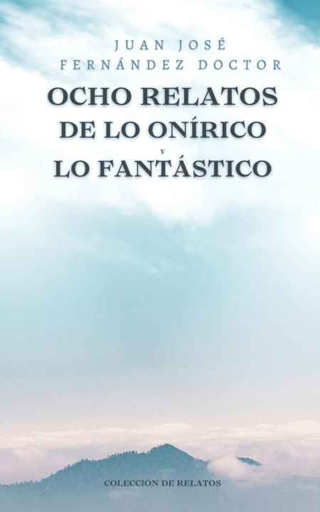Kniha Ocho relatos de Lo Onírico y Lo Fantástico Juan José Fernández Doctor