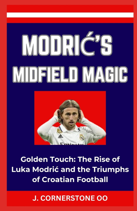 Kniha MODRIĆ'S MIDFIELD MAGIC J. CORNERSTONE OO