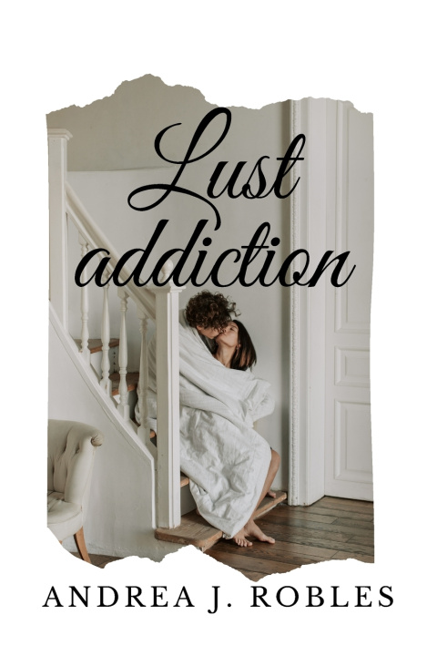 Knjiga Lust Addiction Andrea J. Robles