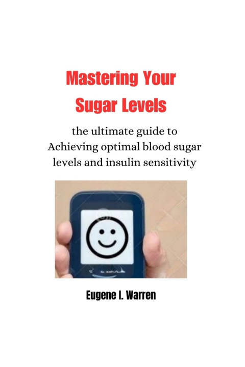 Book Mastering Your Sugar Levels Eugene I. Warren