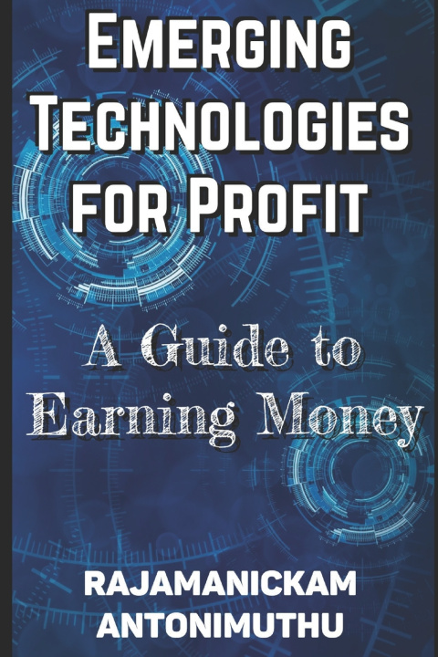 Kniha Emerging Technologies for Profit Rajamanickam Antonimuthu