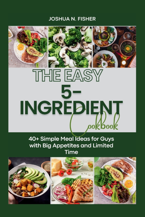 Knjiga The EASY 5-INGREDIENT COOKBOOK JOSHUA N. FISHER
