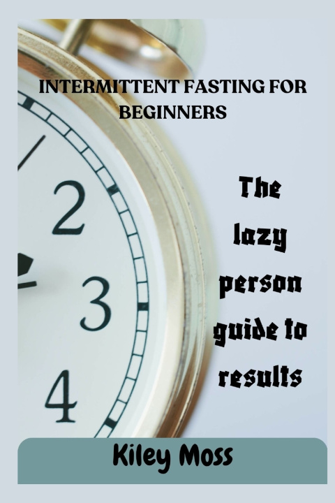 Knjiga Intermittent Fasting For Beginners Kiley Moss