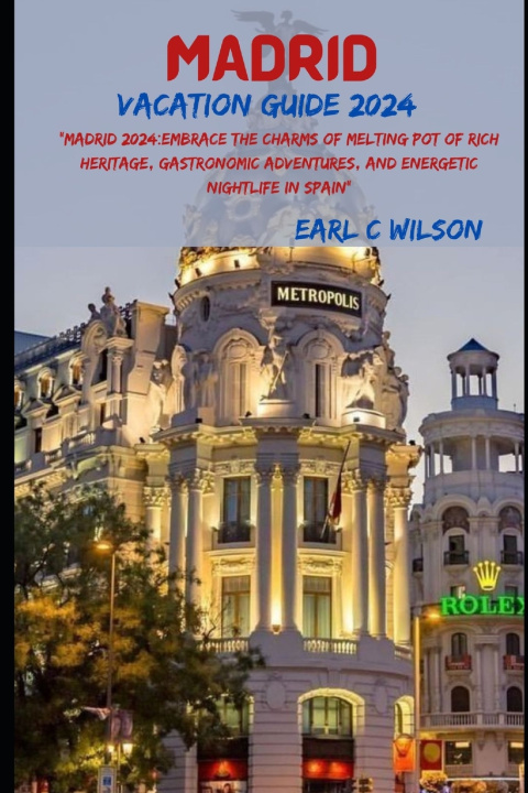 Kniha Madrid Vacation Guide 2024 Earl C Wilson